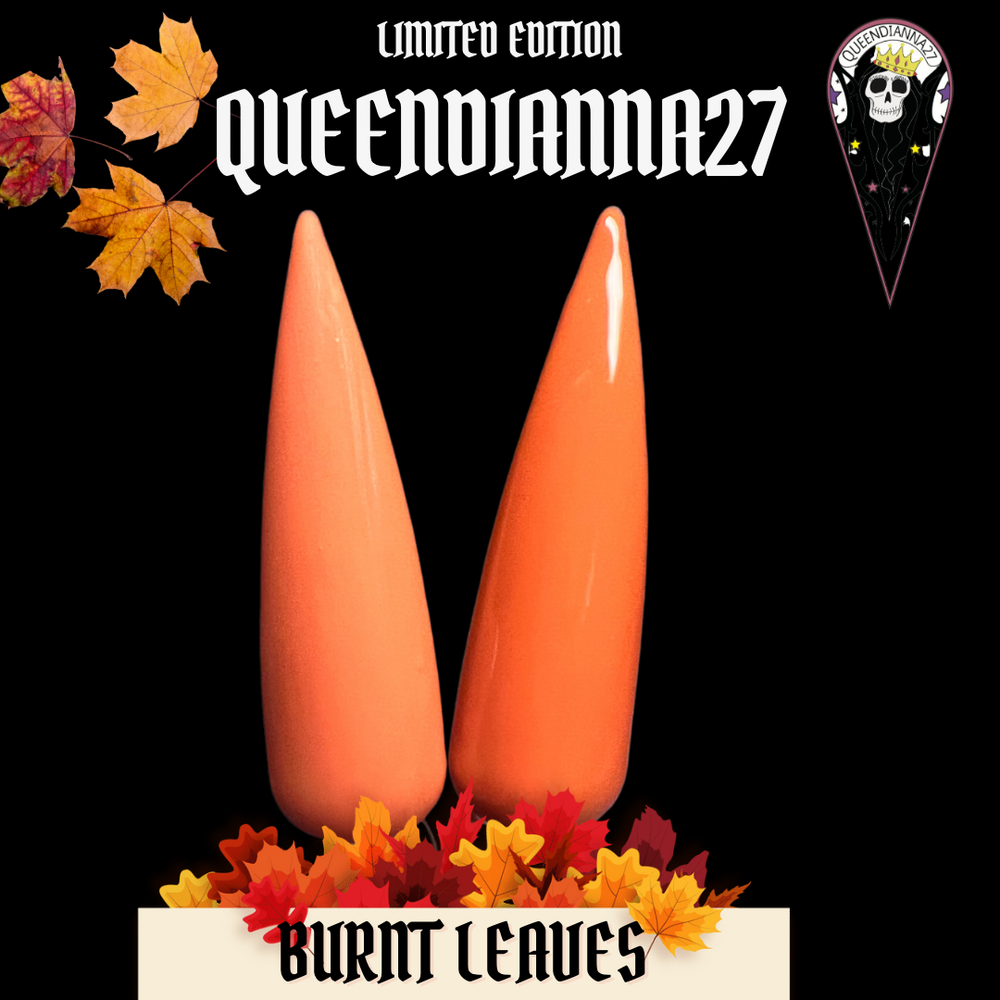Burnt leaves- Limited Edition Queendianna27