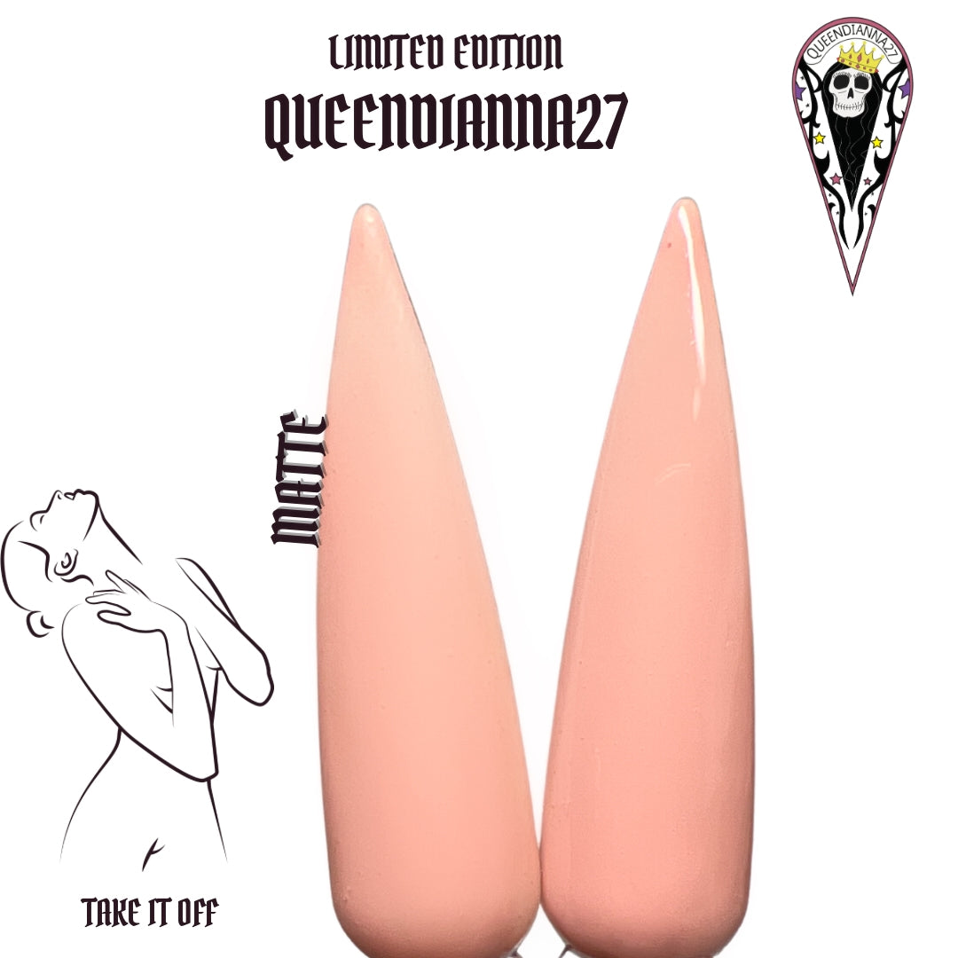 Take it off- Limited Edition Queendianna27