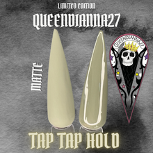 Load image into Gallery viewer, Tap Tap Hold- Limited Edition Queendianna27
