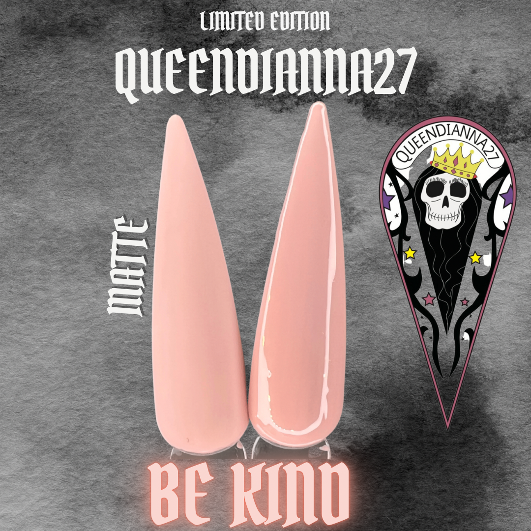 Be Kind- Limited Edition Queendianna27